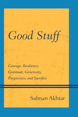 Good Stuff: Courage, Resilience, Gratitude, Generosity, Forgiveness, and Sacrifice - Paperback