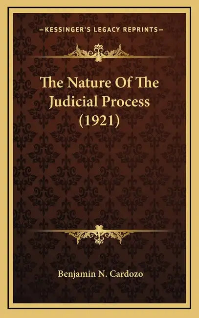 The Nature of the Judicial Process (1921) - Hardcover