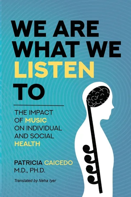 We are what we listen to: The impact of Music on Individual and Social Health - Paperback