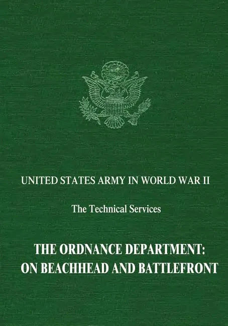 The Ordnance Department: On Beachhead and Battlefront - Paperback