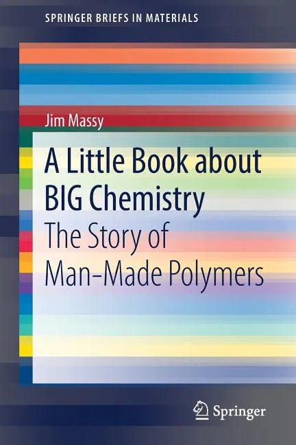 A Little Book about Big Chemistry: The Story of Man-Made Polymers - Paperback