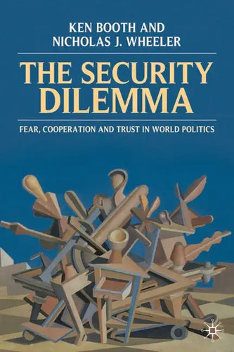 The Security Dilemma: Fear, Cooperation and Trust in World Politics - Paperback