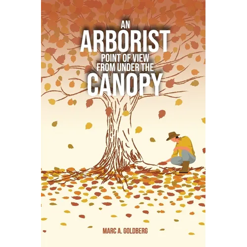 An Arborist Point Of View From Under The Canopy - Paperback