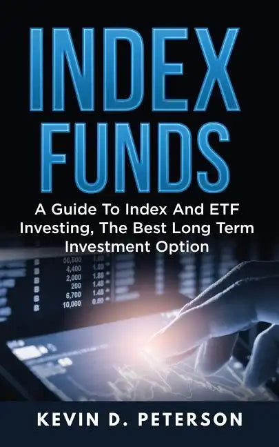 Index Funds: A Guide To Index And ETF Investing, The Best Long Term Investment Option - Paperback