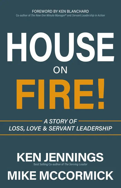 House on Fire!: A Story of Loss, Love & Servant Leadership - Paperback