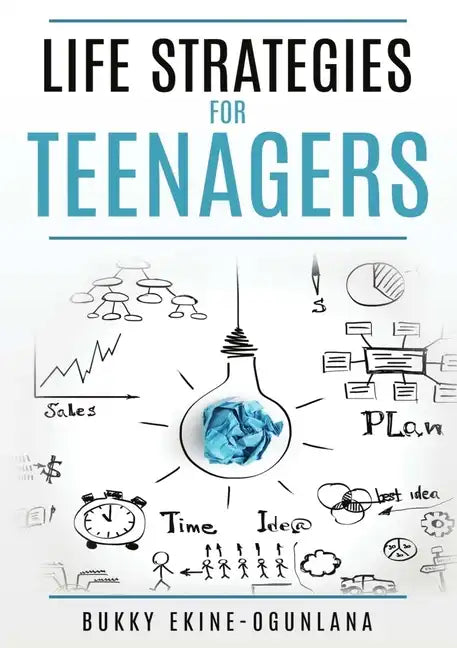 Life Strategies for Teenagers: Positive Parenting Tips and Understanding Teens for Better Communication and a Happy - Paperback