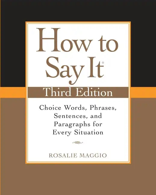How to Say It: Choice Words, Phrases, Sentences, and Paragraphs for Every Situation - Paperback