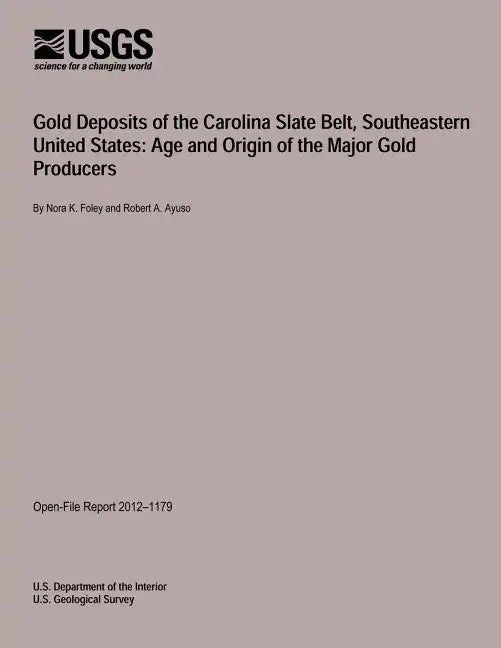 Gold Deposits of the Carolina Slate Belt, Southeastern United States: Age and Origin of the Major Gold Producers - Paperback