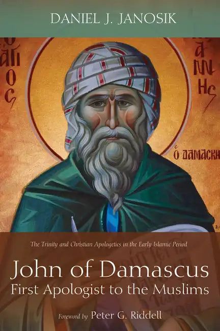 John of Damascus, First Apologist to the Muslims - Hardcover