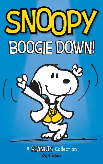 Snoopy: Boogie Down!: A PEANUTS Collection - Hardcover