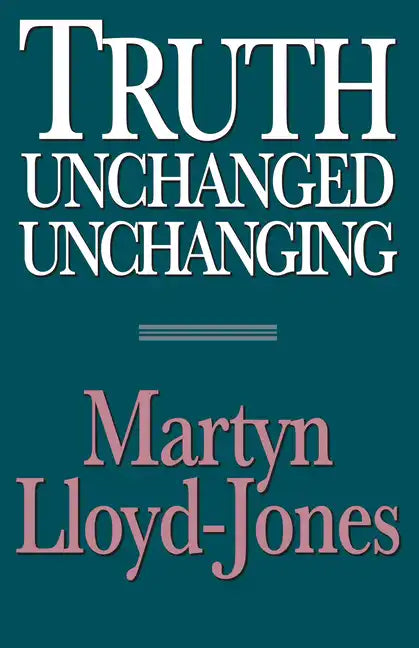 Truth Unchanged, Unchanging - Paperback