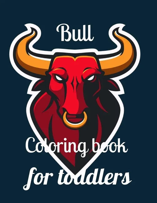 Bull coloring book for toddlers: A coloring book for adults and kids Bull image design paperback - Paperback