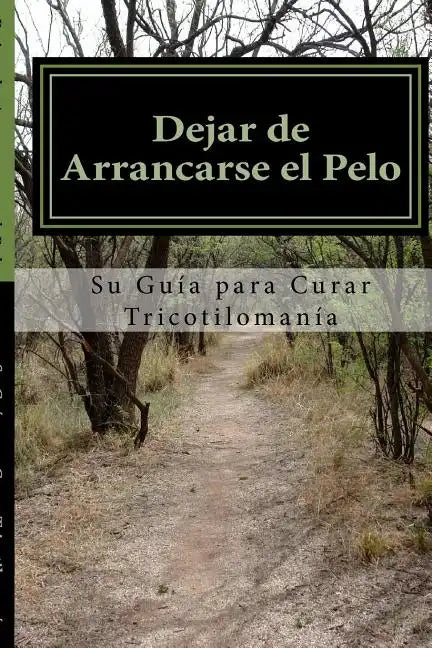 Dejar de Arrancarse el Pelo: Su guia para Curar Tricotilomania - Paperback