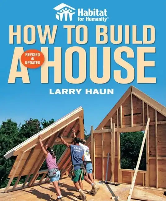 Habitat for Humanity How to Build a House: How to Build a House - Paperback