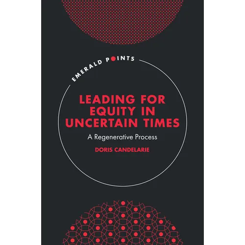 Leading for Equity in Uncertain Times: A Regenerative Process - Hardcover