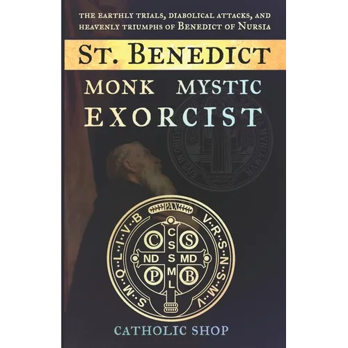 St. Benedict: Monk, Mystic, Exorcist - Paperback