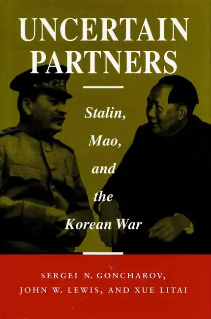 Uncertain Partners: Stalin, Mao, and the Korean War - Paperback