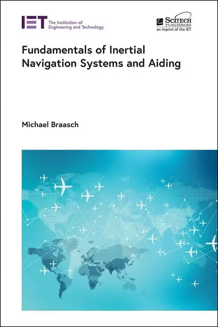 Fundamentals of Inertial Navigation Systems and Aiding - Hardcover