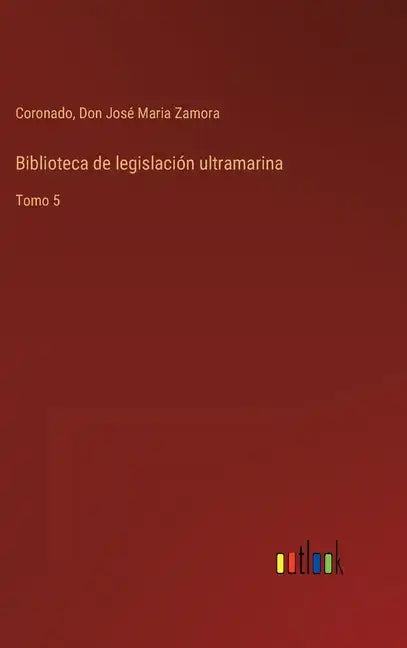Biblioteca de legislación ultramarina: Tomo 5 - Hardcover
