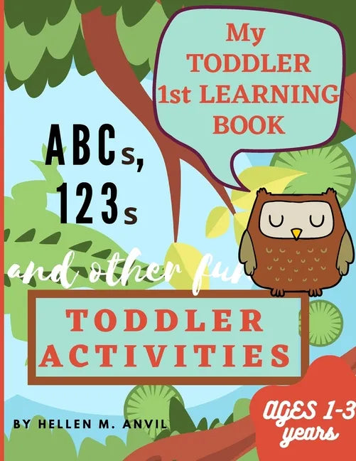 My Toddler 1st Learning Book ABCs, 123s and other fun Toddler Activities - Paperback