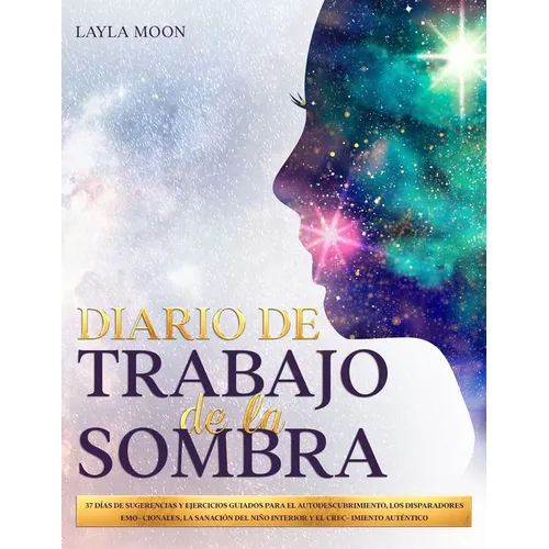 Diario De Trabajo de la Sombra: 37 Días de Sugerencias y Ejercicios Guiados para El Autodescubrimiento, Los Disparadores Emocionales, La Sanación Del - Paperback