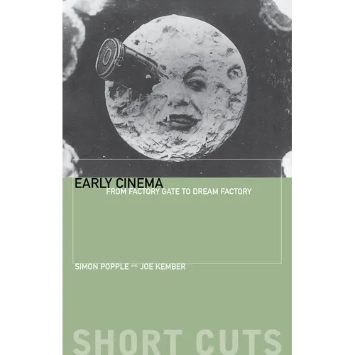 Early Cinema: From Factory Gate to Dream Factory - Paperback