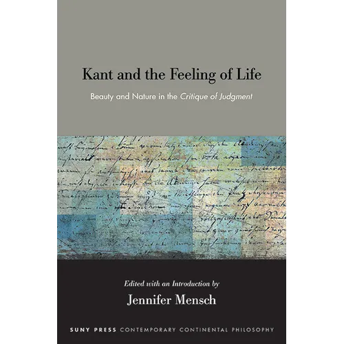 Kant and the Feeling of Life: Beauty and Nature in the Critique of Judgment - Paperback