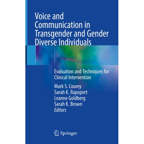 Voice and Communication in Transgender and Gender Diverse Individuals: Evaluation and Techniques for Clinical Intervention - Hardcover