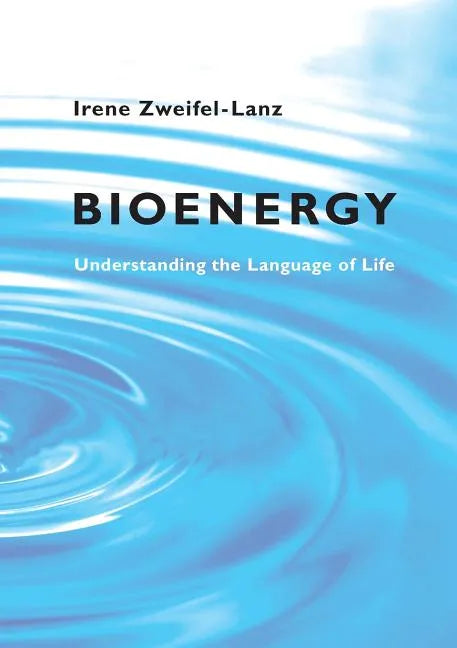 Bioenergy: Understanding the Language of Life - Paperback
