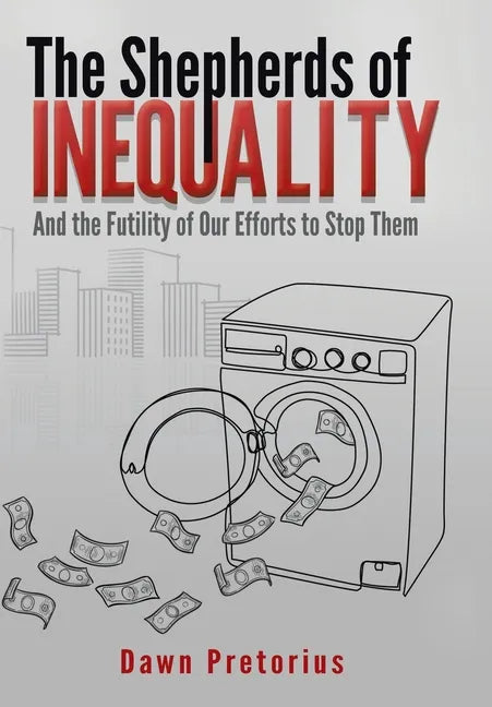 The Shepherds of Inequality: And the Futility of Our Efforts to Stop Them - Hardcover