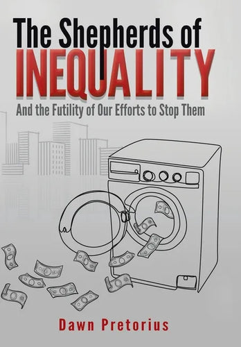 The Shepherds of Inequality: And the Futility of Our Efforts to Stop Them - Hardcover