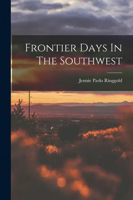 Frontier Days In The Southwest - Paperback