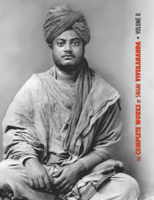 The Complete Works of Swami Vivekananda, Volume 2: Work, Mind, Spirituality and Devotion, Jnana-Yoga, Practical Vedanta and other lectures, Reports in - Hardcover