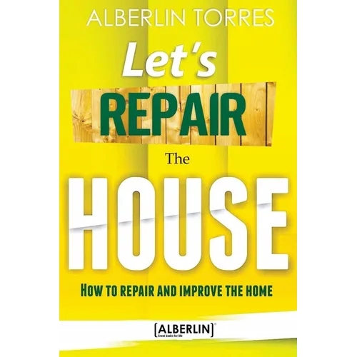 Let´s Repair the House: How to repair and improve your home? - Paperback