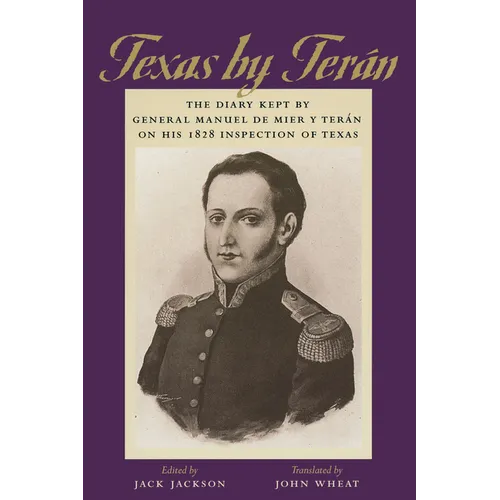 Texas by Terán: The Diary Kept by General Manuel de Mier Y Terán on His 1828 Inspection of Texas - Paperback