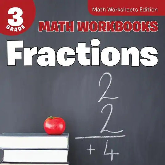 3rd Grade Math Workbooks: Fractions Math Worksheets Edition - Paperback