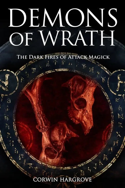 Demons of Wrath: The Dark Fires of Attack Magick - Paperback