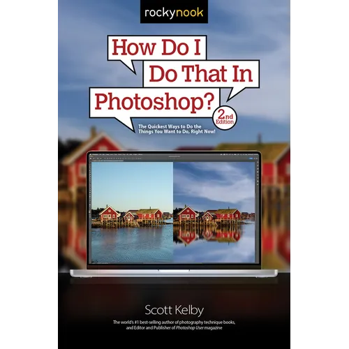 How Do I Do That in Photoshop?: The Quickest Ways to Do the Things You Want to Do, Right Now! (2nd Edition) - Paperback