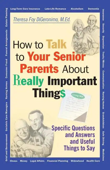 How to Talk to Your Senior Parents about Really Important Things - Paperback