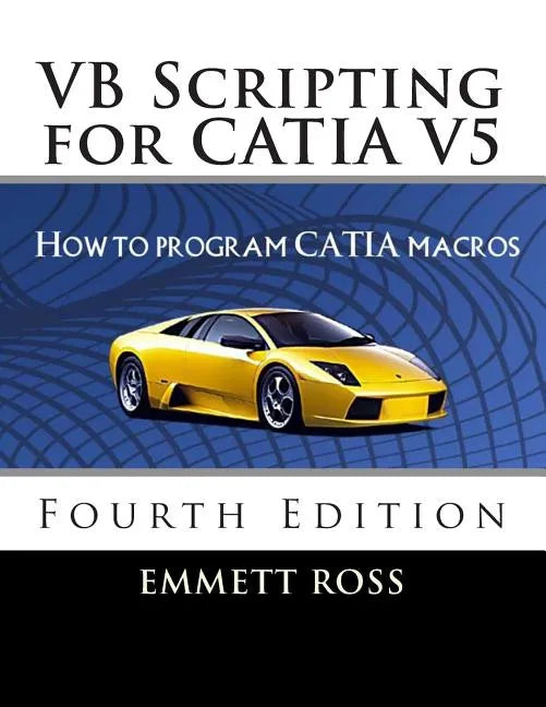 VB Scripting for CATIA V5: How to Program CATIA Macros - Paperback