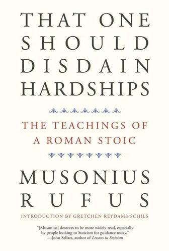 That One Should Disdain Hardships: The Teachings of a Roman Stoic - Paperback
