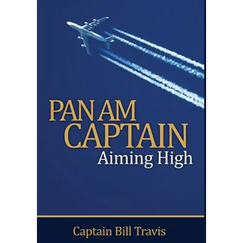 Pan Am Captain: Aiming High - Hardcover