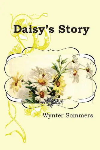 Daisy's Story: Daisy's Adventures Set #1, Book 1 - Paperback