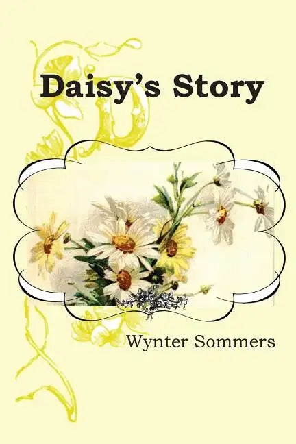 Daisy's Story: Daisy's Adventures Set #1, Book 1 - Paperback