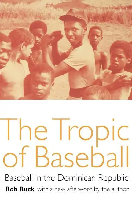 The Tropic of Baseball: Baseball in the Dominican Republic - Paperback