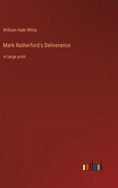 Mark Rutherford's Deliverance: in large print - Hardcover