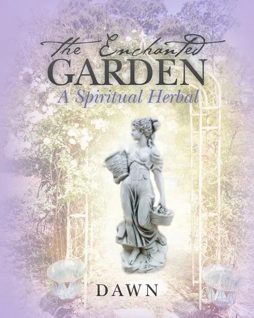 The Enchanted Garden: A Spiritual Herbal - Paperback