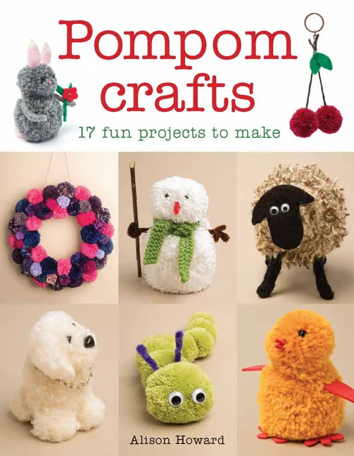 Pompom Crafts: 17 Fun Projects to Make - Paperback