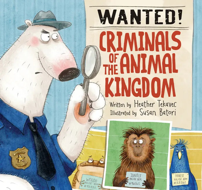 Wanted! Criminals of the Animal Kingdom - Hardcover
