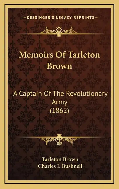 Memoirs of Tarleton Brown: A Captain of the Revolutionary Army (1862) - Hardcover